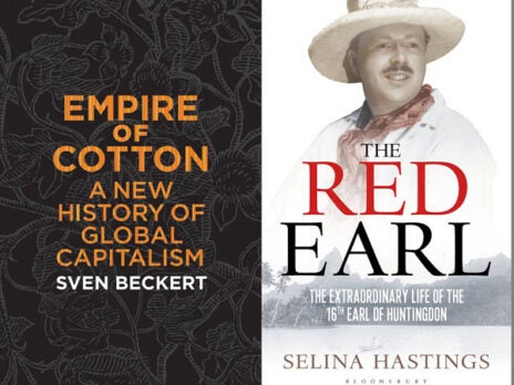 Book Reviews: Empire of Cotton by Sven Beckert and The Red Earl by Selina Hastings