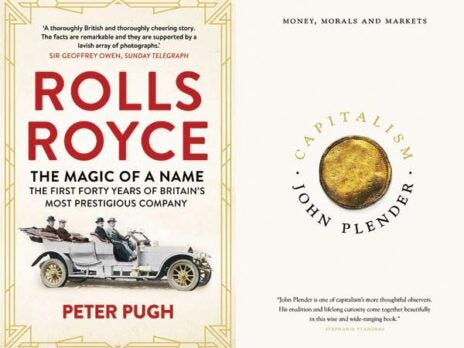 Book reviews — Rolls Royce: The Magic of a Name by Peter Pugh and Capitalism: Money, Morals and Markets by John Plender