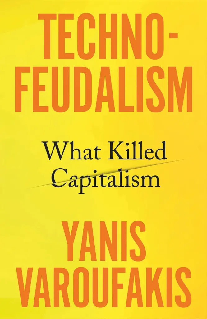 Cover of Technofeudalism By Yanis Varoufakis (Bodley Head, £22, from 28 September)