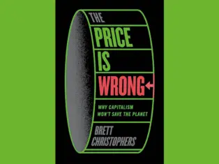 Review: The Price Is Wrong is another work of whistling ambition from Brett Christophers