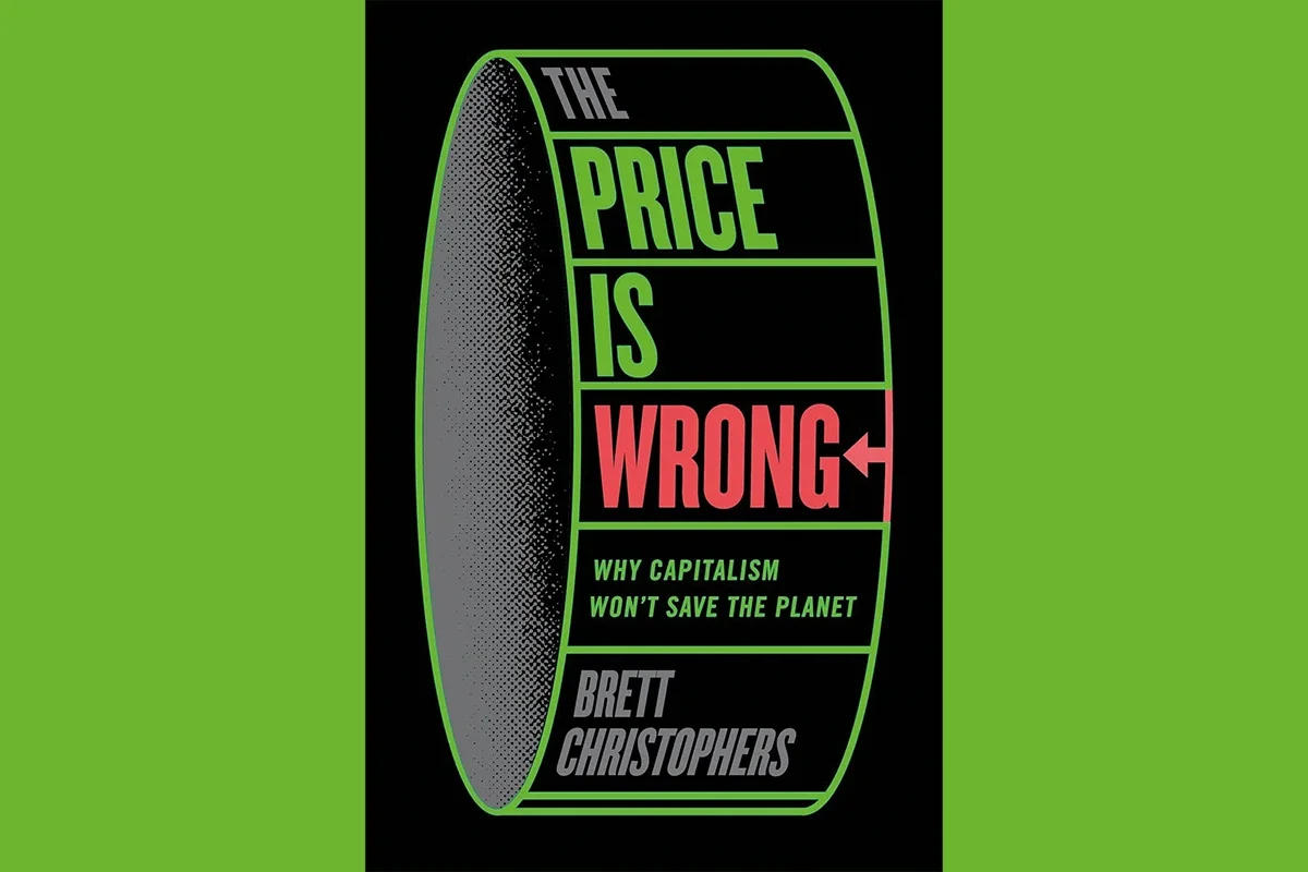 Review: The Price Is Wrong is another work of whistling ambition from Brett Christophers Review: The Price Is Wrong is another work of whistling ambition from Brett Christophers